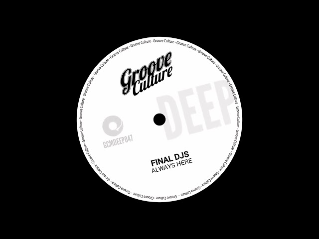 Final Djs - Always Here (Groove Culture Deep)