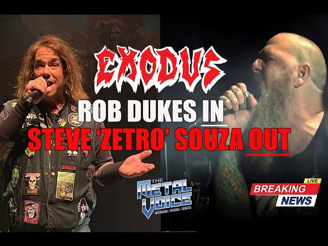 'BREAKING NEWS ' EXODUS Singer Steve 'Zetro' Souza OUT,  EX Singer Rob Dukes IN- Drama? UNREAL