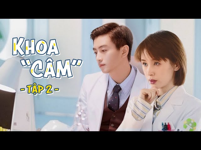 Khoa Câm [LỒNG TIẾNG] Tập 2 | Phim Trung Quốc Hay | Trần Hiểu | Phim Ngôn Tình Trung Quốc