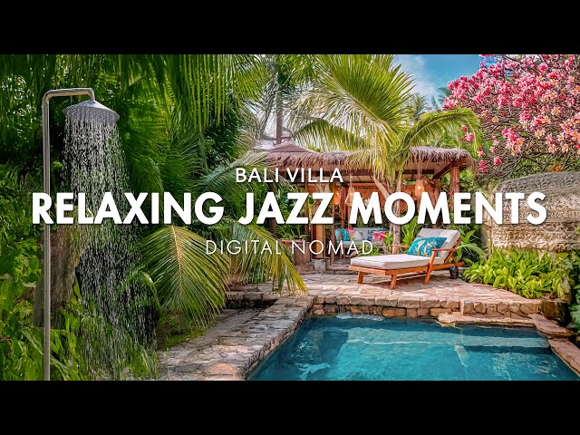 Chill Vibes: Relaxing Jazz Moments in Bali Villa Poolside