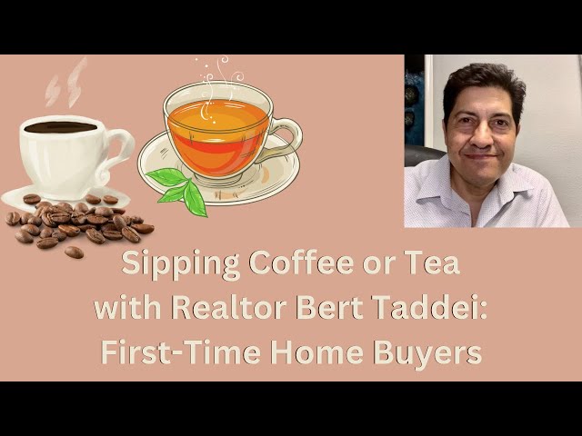 Sipping Coffee (Or Tea) Educational Series: First Time Homebuyers #1: Steps To Buying A Home