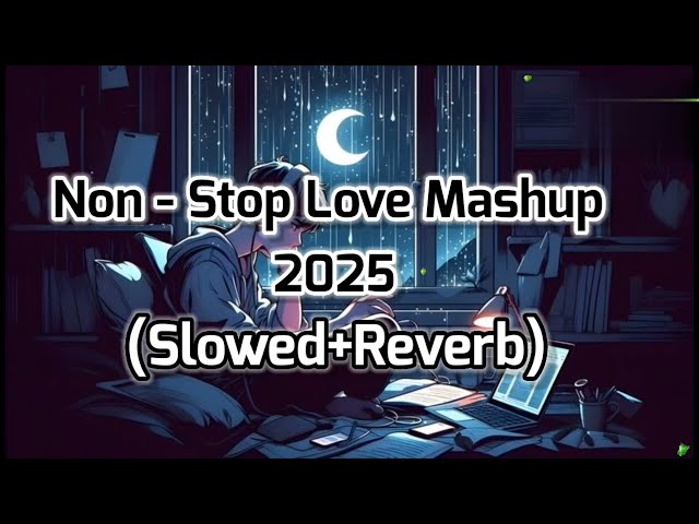 Non-Stop Jukebox | Love Mashup 2025 |Part-1| Arijit Singh | Darshan Raval | Jubin Nautiyal