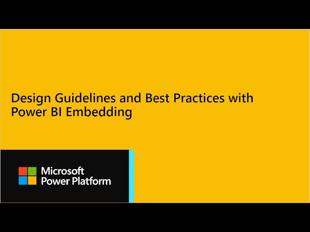 Power BI Dev Camp Session 32 - Design Guidelines and Best Practices with Power BI Embedding