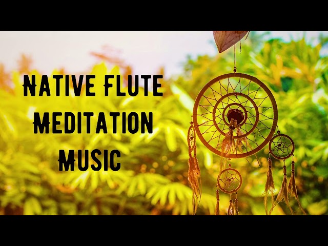 Native Flute Meditation Music: Positive Energy, Healing Music, Sleep Meditation, Astral Projection