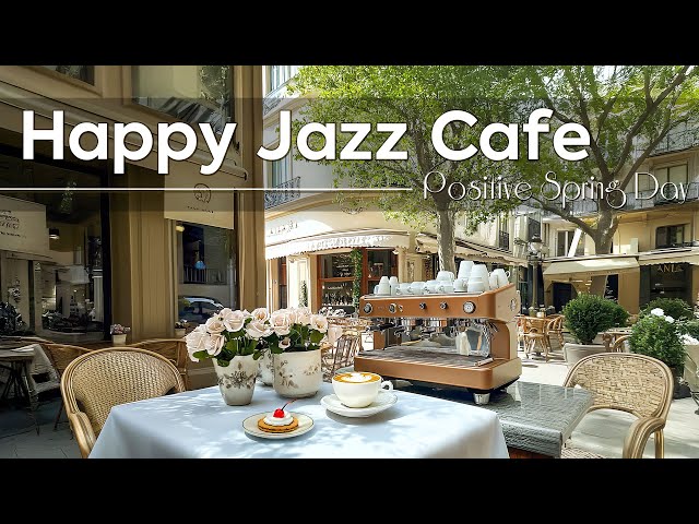 Happy Jazz Cafe ~ Positive Jazz for a Spring Day with Good Mood, Focus Study&Work 🍵🍃