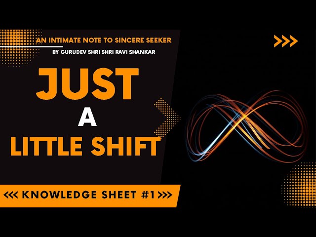 Just A Little Shift | An Intimate Note To Sincere Seeker | Knowledge Sheet #1