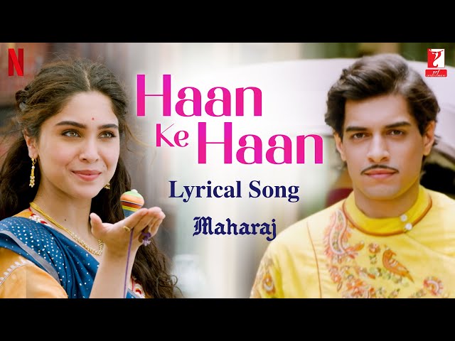 Haan Ke Haan | Lyrical Song | Maharaj | A Netflix Film | Junaid, Sharvari | Sohail, Monali, Kausar M