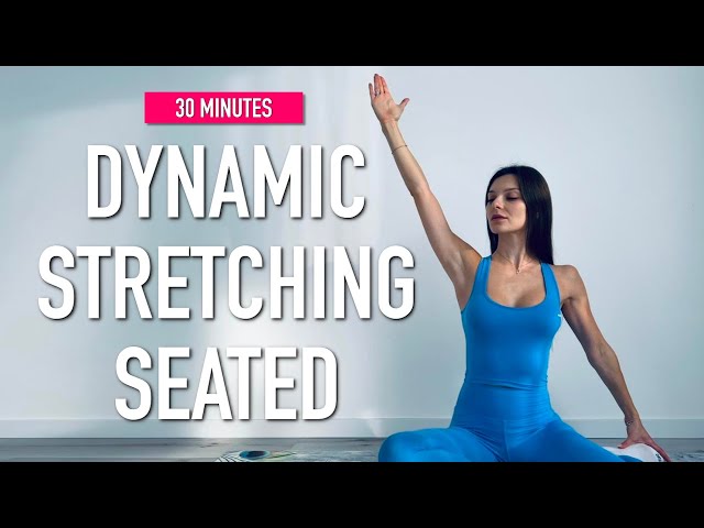 30 Min Seated Dynamic Stretching - At Home Workout