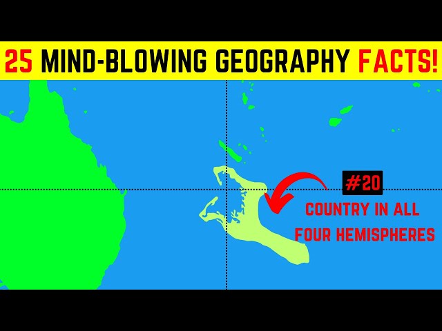 25 Crazy Geography Facts That Will Blow Your Mind!