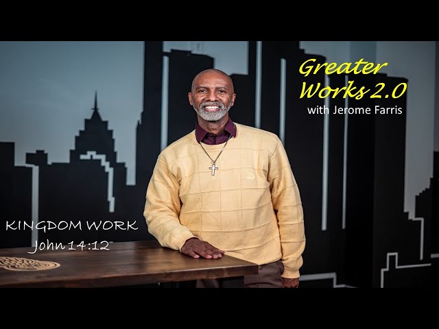 GREATER WORKS 2.0 with Jerome Farris