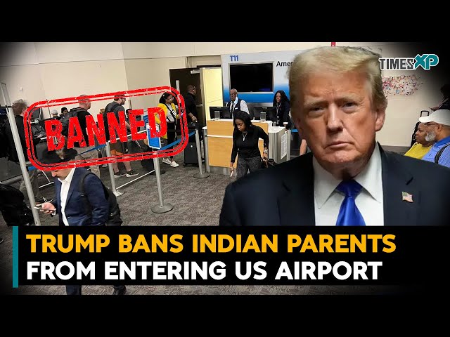 Donald Trump's New Rules Ban Indian Parents from Entering U.S. Airports