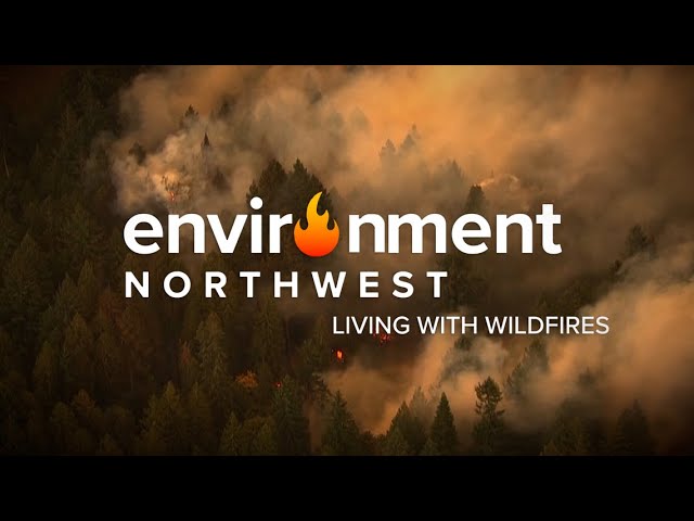 Environment Northwest: Living with Wildfires