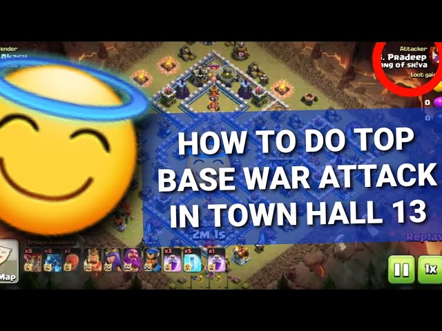 HOW TO DO TOP BASE WAR ATTACK IN TOWN HALL 13!