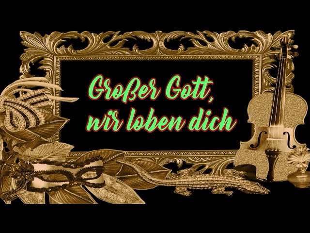 Großer Gott, wir loben dich  --  NAK-Chor und Orgel; Festliches Konzert in Marburg