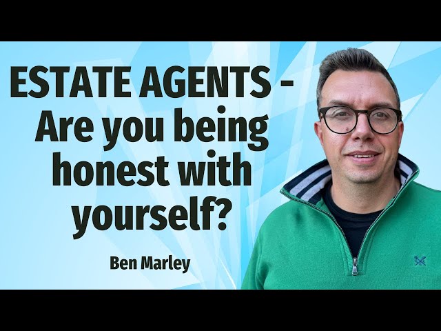 ESTATE AGENTS   Are you being honest with yourself?