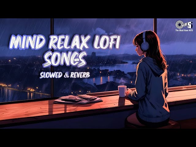 Mind Relax Lofi Songs | Audio Jukebox | Monsoon Songs | Romantic Hindi Songs | Slowed+Reverb Songs