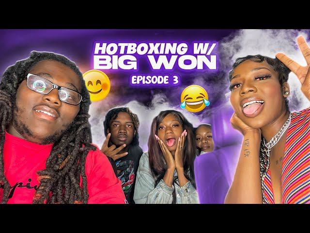 HOTBOXING😮‍💨🔥 W/BIG WON EPISODE 3:SOME BADDIES JOINED US🥰  (SOUL TIES, MALES VS FEMALES DEBATE)