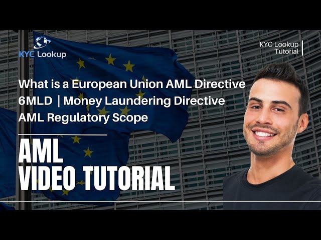 What is a European Union AML Directive | 6MLD | Money Laundering Directive | AML Regulatory Scope