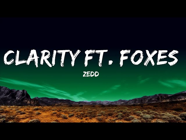 Zedd - Clarity ft. Foxes (Lyrics)  | JoSe Music