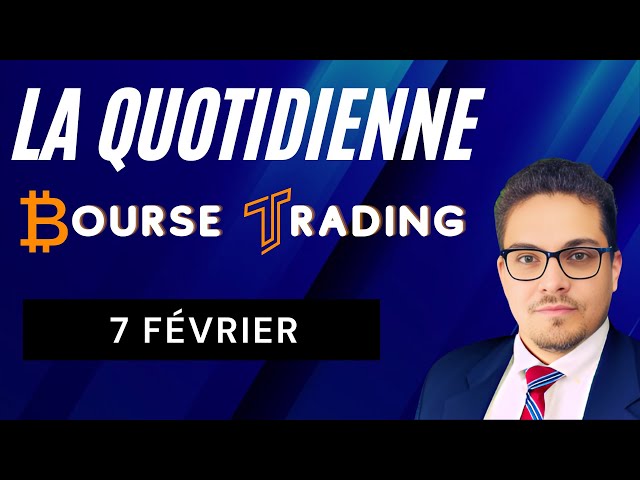 La Quotidienne Bourse Trading 🔴 7 février (07/02/2025)