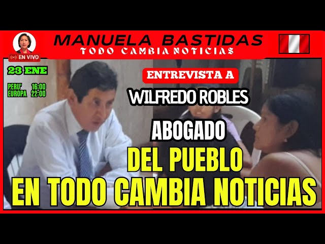 🔴#ENDIRECTO ABOGADO DEL PUEBLO WILFREDO ROBLES EN TODO CAMBIA NOTICIAS/ #manuelabastidas