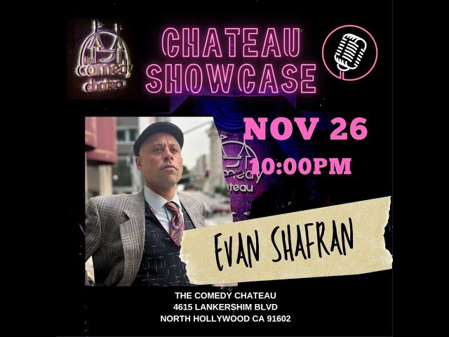 EVAN SHAFRAN - STAND UP COMEDY - COMEDY CHATEAU - FULL SET 11/26/2022