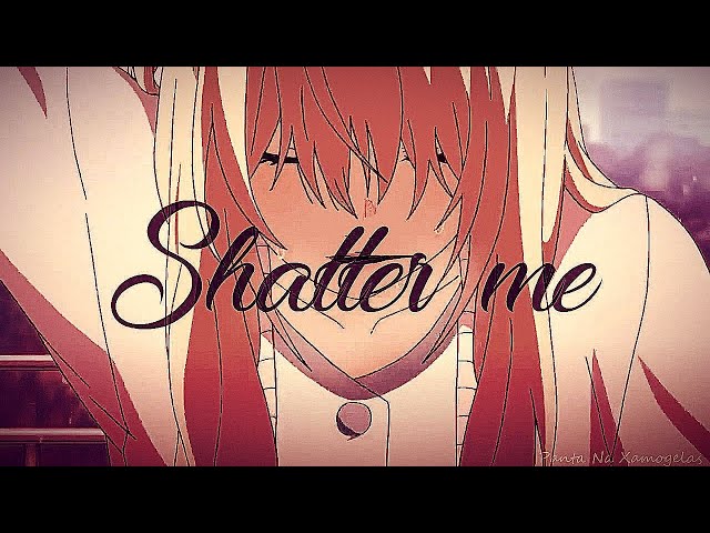 Shatter Me「AMV」~ [SEIZURE WARNING!]