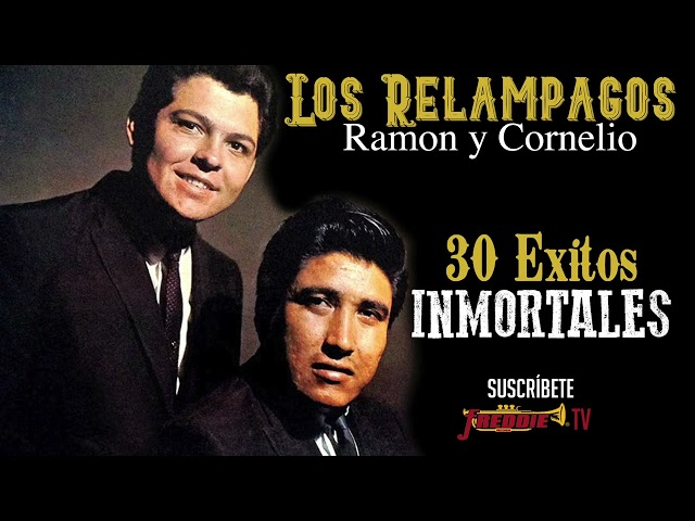 Los Relampagos (Ramon Y Cornelio) - 30 Exitos Inmortales