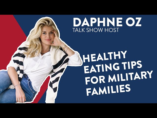 Daphne Oz: Healthy Eating Tips for Military Families