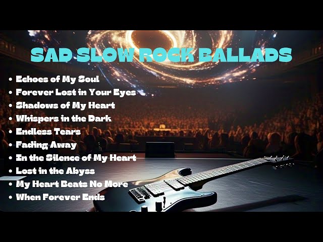 Top Slow Rock Hits 2025 Best Rock Ballads and Emotional Melodies Music Lovers