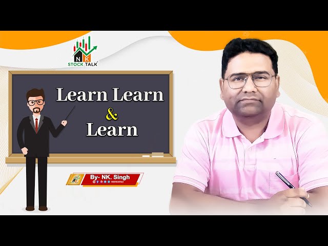 Learn Learn & Learn||By- #NK_Sir | #NKSTOCKTALK