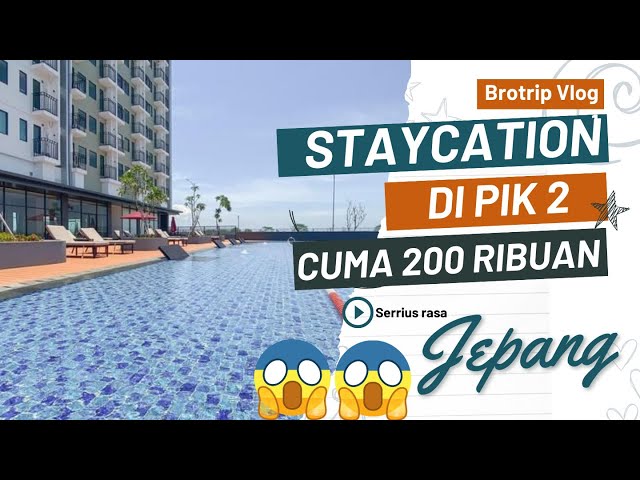 Staycation Murah Cuma 200 Ribuan di PIK 2 rasa Jepang | Osaka Riverview