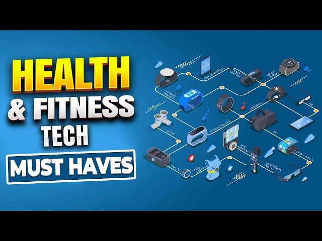 Health & Fitness tech must haves