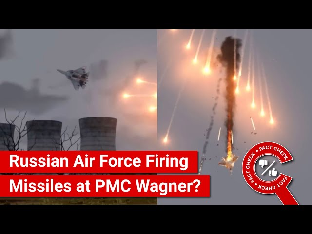 FACT CHECK: Viral Video Shows Russian Air Force Firing Missiles at PMC Wagner Ground Troops?