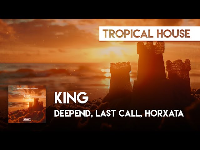 Tropical Cover | Deepend, LAST CALL, Horxata - King [Official Lyric Video]