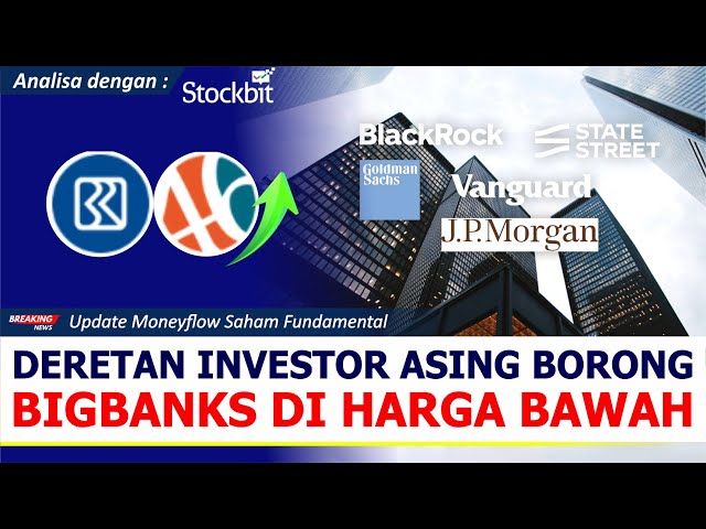 Deretan Investor Asing Yang Borong Saham BBRI BBNI BMRI & BBCA, Simak Analisanya Dengan Stockbit