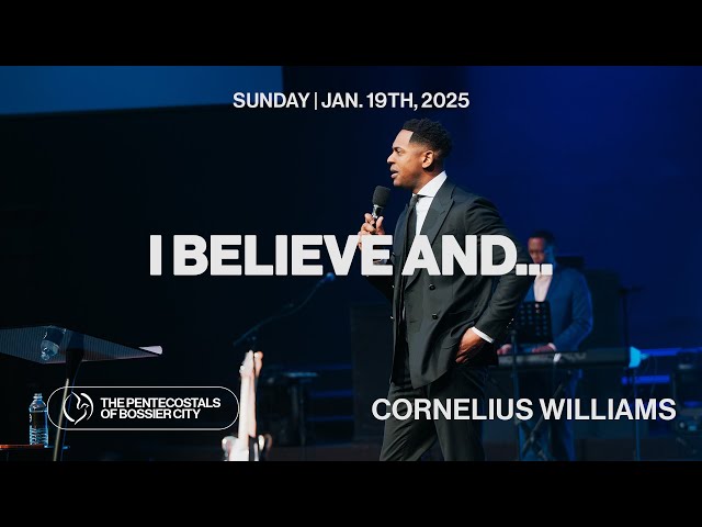 "I Believe And..." - Bro. Cornelius Williams