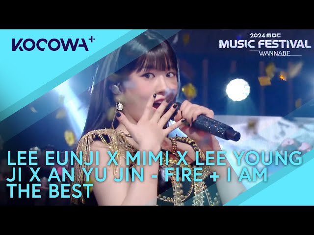 LEE EUNJI X LEE YOUNGJI X MIMI X AN YUJIN - Fire + I Am The Best | 2024 MBC Music Festival | KOCOWA+