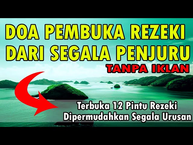 DOA PEMBUKA REZEKI DARI SEGALA PENJURU