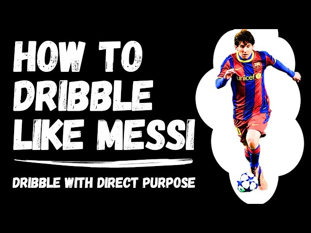 Messi Dribbling Secrets Explained: How To Dribble Like Messi (tips & drills)