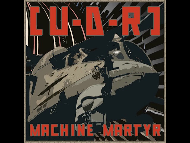 [U-D-R] - Machine Martyr (b)