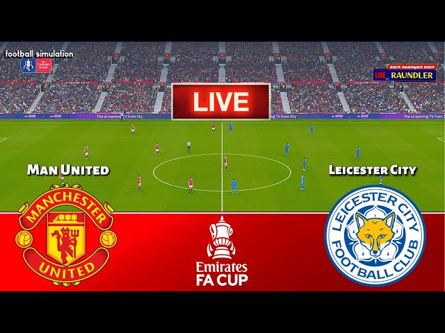 🔴LIVE || MANCHESTER UNITED vs LEICESTER CITY - FA Cup 2025 || Live Football Match | PES 21