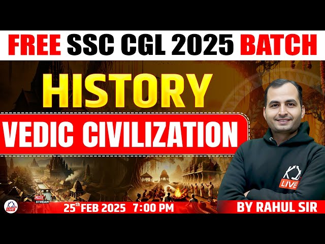 VEDIC CIVILIZATION | CLASS 02 | HISTORY | FREE SSC CGL 2025 BATCH | HISTORY BY RAHUL SIR