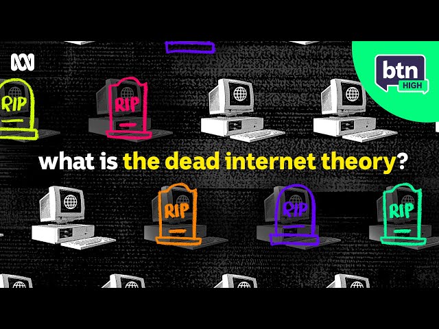 Is the Internet Dead? - BTN High