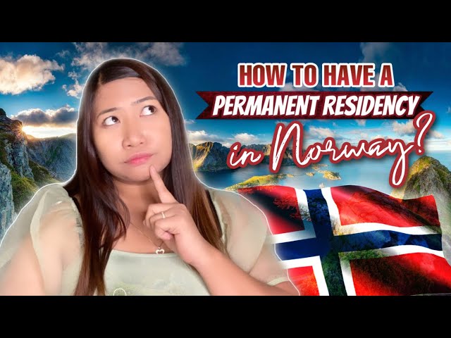 HOW TO HAVE A PERMANENT RESIDENCY IN NORWAY?