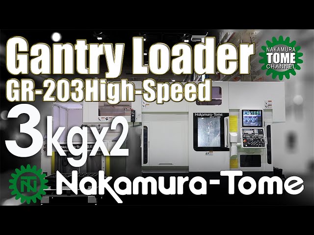 Nakamura-tome Gantry Loader GR-203 High-Speed