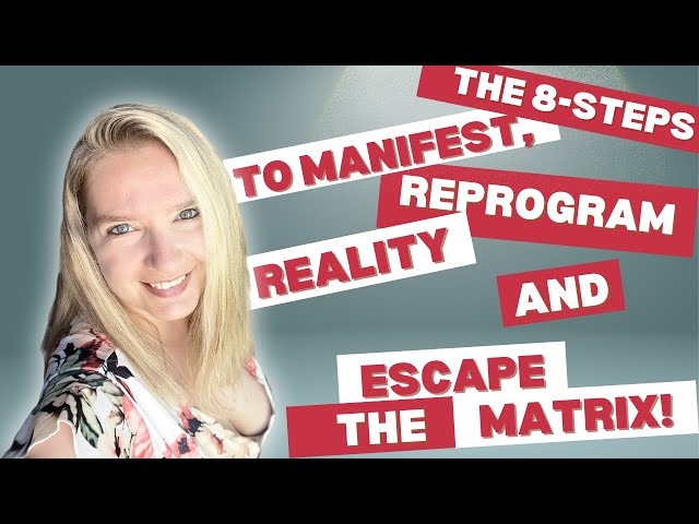 Escape the Illusion: 8 Steps to Manifest & Create Your Own Reality