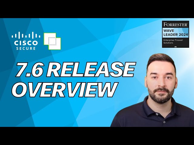 Cisco Secure Firewall - 7.6 Release Overview