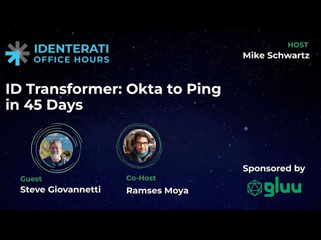 Episode 53: ID Transformer: Okta to Ping in 45 Days