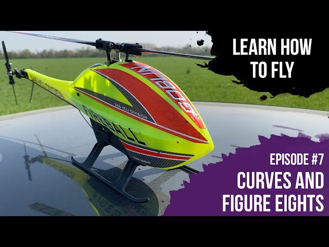 Learn How To Fly // Episode #7 // Curves and Figure Eights